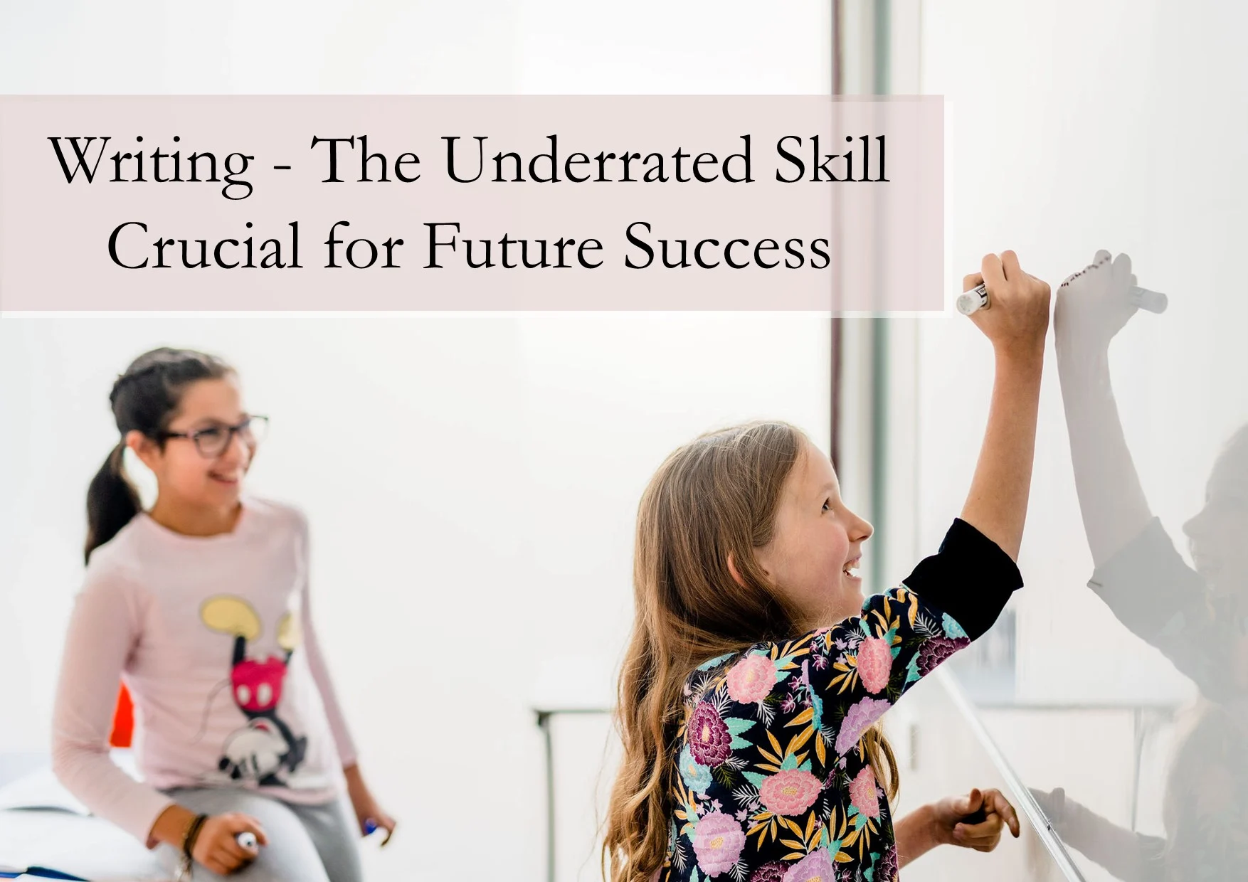 Writing - The Underrated Skill Crucial for Future Success