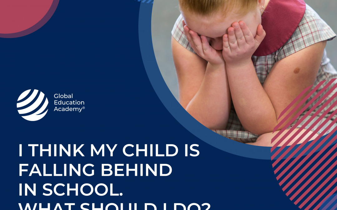 I think my child is falling behind in school. What should I do?